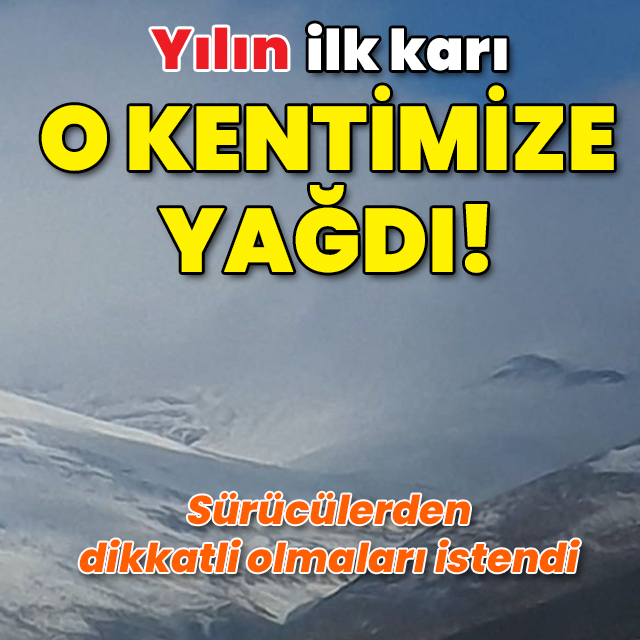 Yılın ilk karı o kentimize yağdı!