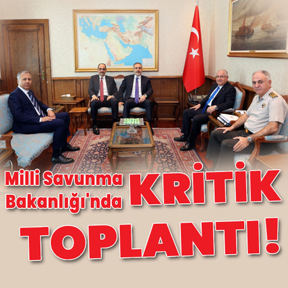 Milli Savunma Bakanlığı'nda kritik toplantı