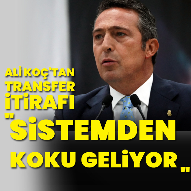 Ali Koç'tan çarpıcı açıklamalar!