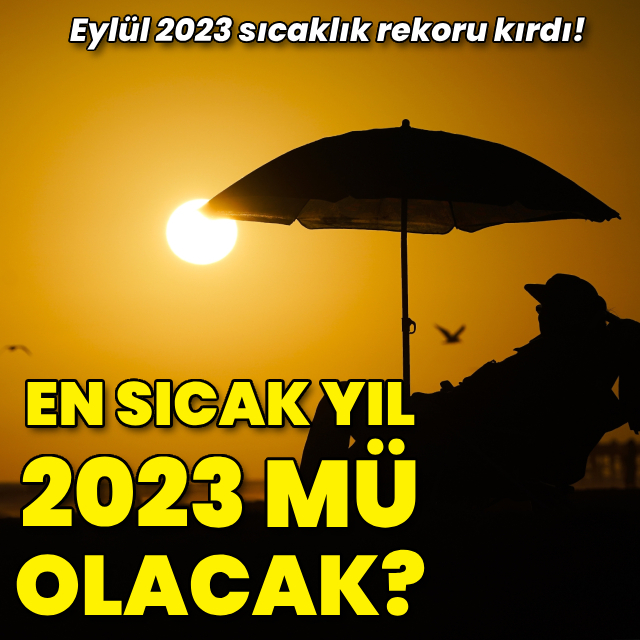 2023 en sıcak yıl mı olacak?