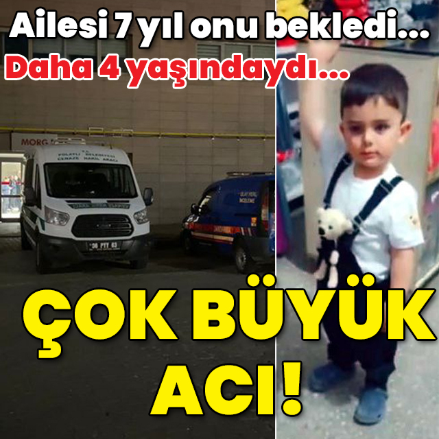 Ailesi 7 yıl onu bekledi... Daha 4 yaşındaydı... Büyük acı!