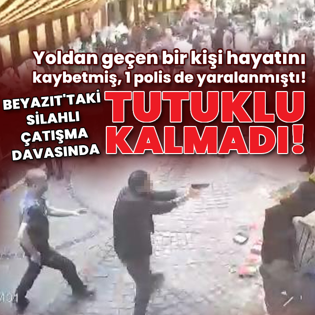 Beyazıt'taki silahlı çatışma davasında tutuklu kalmadı!