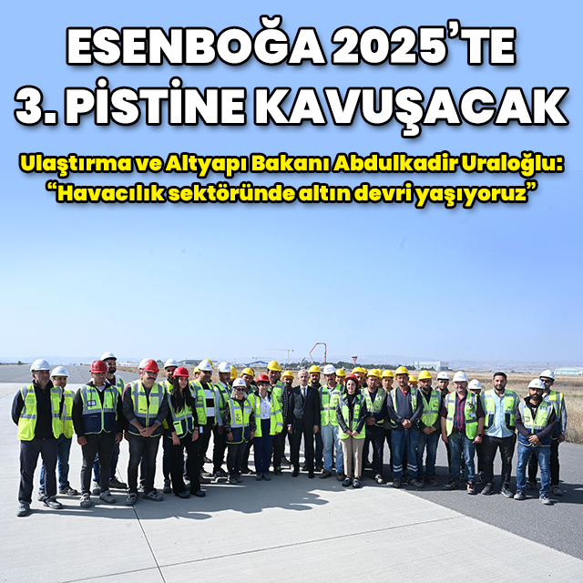 Esenboğa, 2025'te 3. pistine kavuşacak