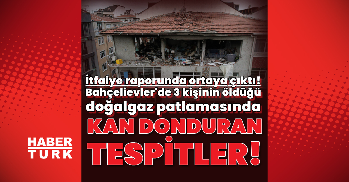 Son Dakika: Bahçelievler'deki Doğalgaz Patlamasında Flaş Tespit ...