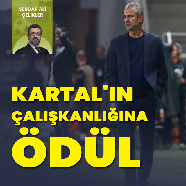 "İsmail Kartal'ın çalışkanlığına ödül"