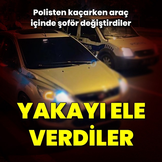 Polisten kaçarken araç içinde şoför değiştirdiler