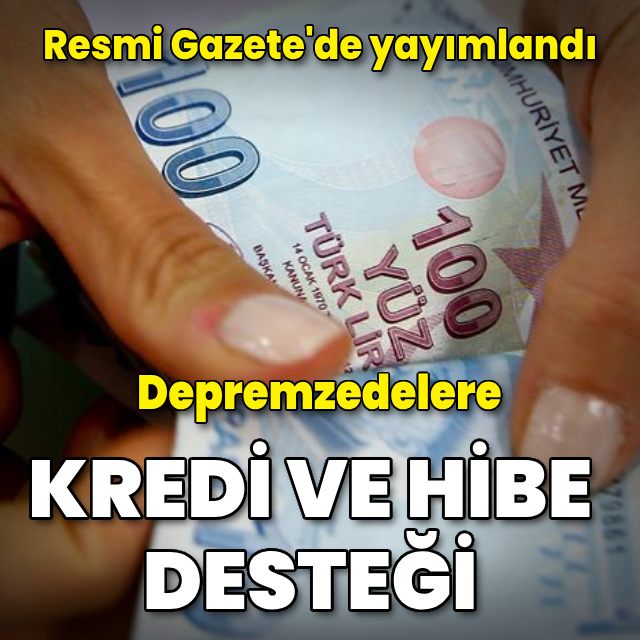 Depremzedelere konut kredisi ve hibe kararı