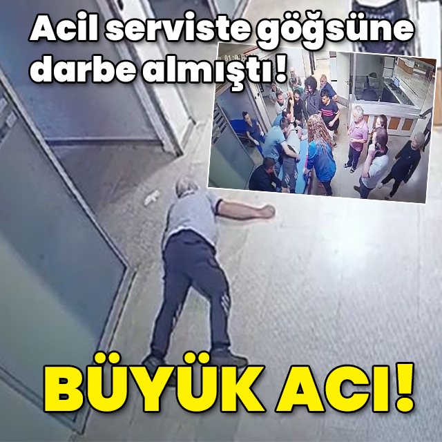 Acil serviste göğsüne darbe almıştı! Büyük acı!
