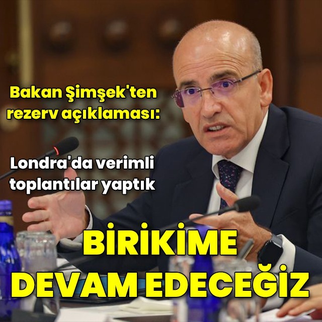Bakan Şimşek: Rezerv birikimine devam