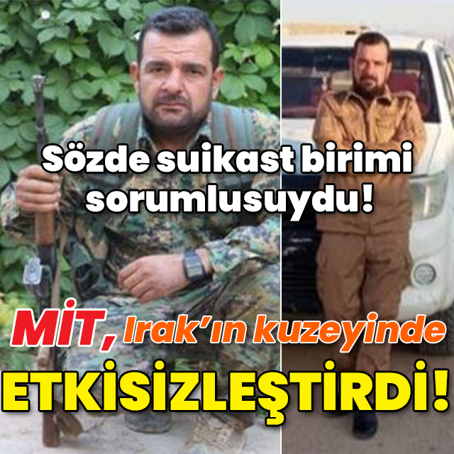Sözde suikast birimi sorumlusuydu! MİT'ten Irak'ın kuzeyinde operasyon!