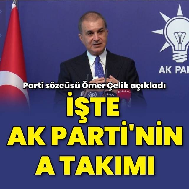 AK Parti'de yeni A takımı belli oldu