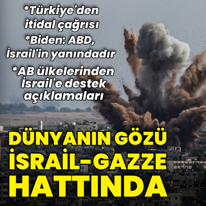 Dünyanın gözü İsrail-Gazze sınırında