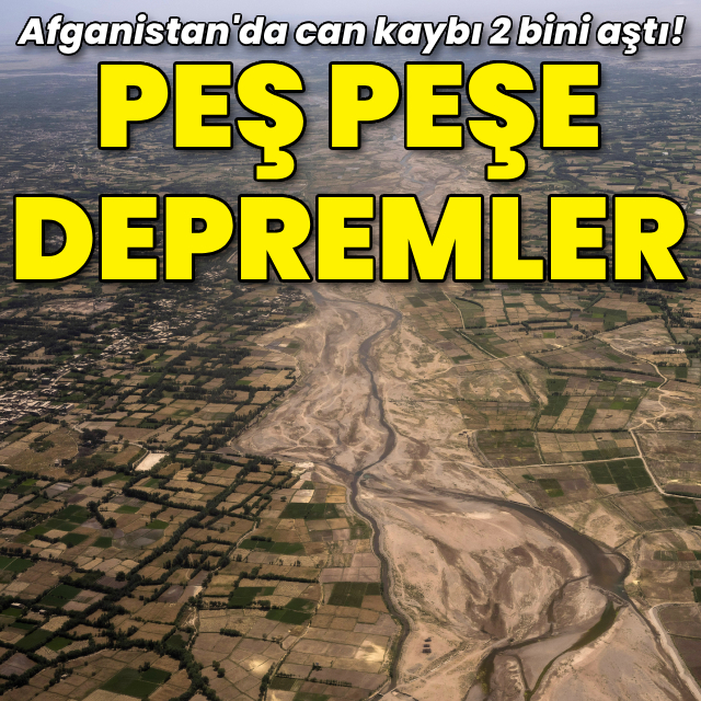 Afganistan'da peş peşe depremler: Çok sayıda kişi öldü!