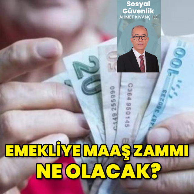 Emekliye maaş zammı ne olacak?