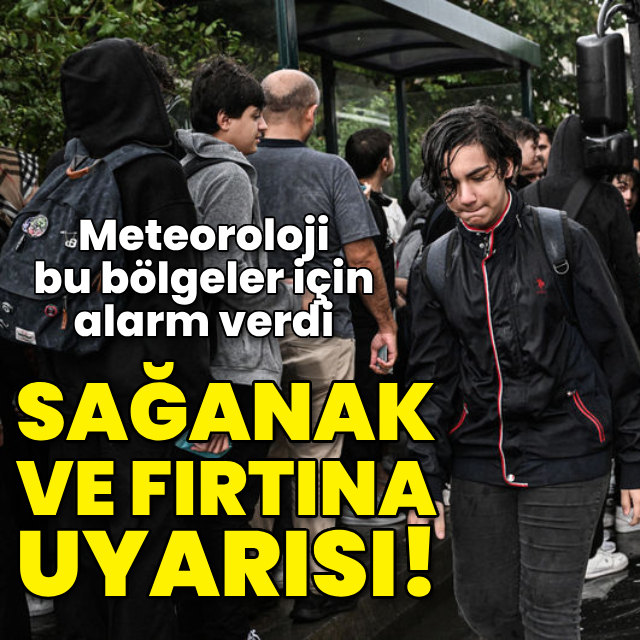 Sağanak ve fırtına uyarısı! Bu bölgeler dikkat