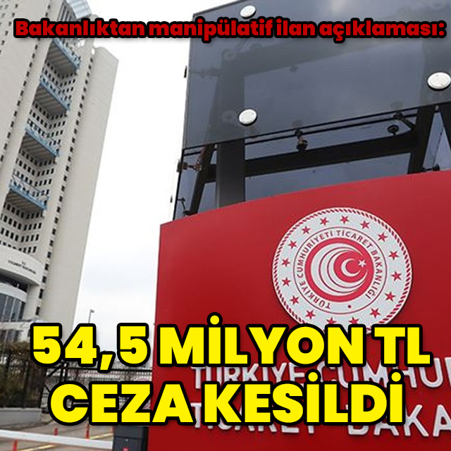 Manipülatif ilanlara 54 milyon TL ceza