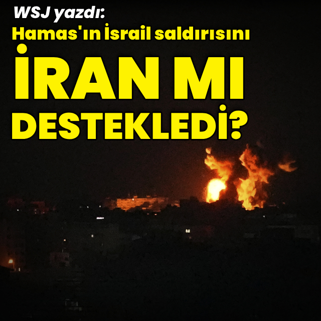 WSJ yazdı: Hamas'ın saldırısına İran destek verdi