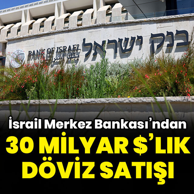 İsrail Merkez Bankası'ndan 30 milyar dolarlık müdahale