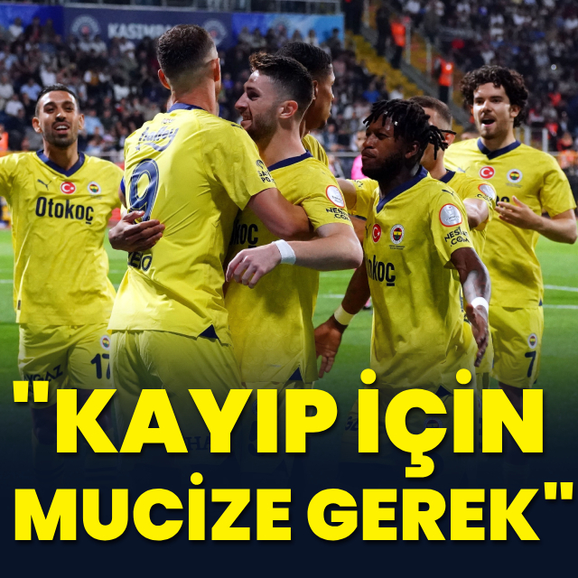 "Kayıp için mucize gerek"
