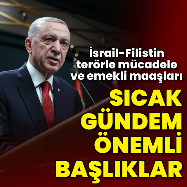 Kabine toplandı! Sıcak gündem, önemli başlıklar