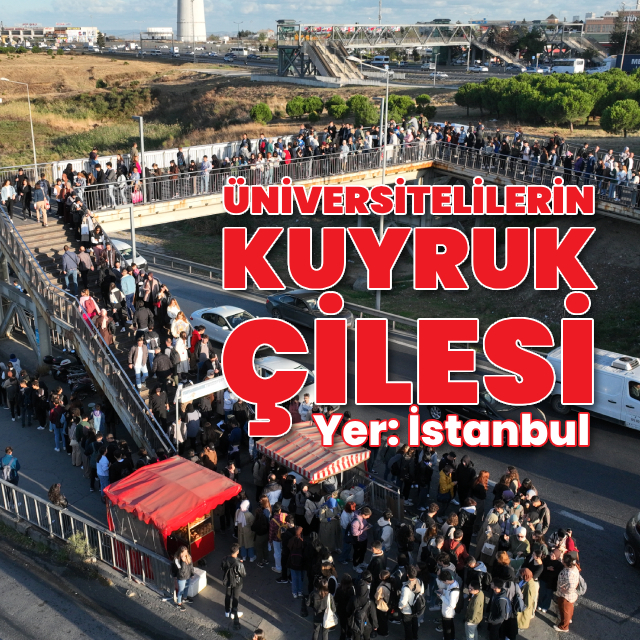 Üniversitelilerin kuyruk çilesi!