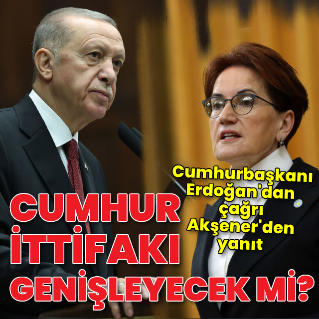Cumhur İttifakı genişleyecek mi? Erdoğan ve Akşener'den açıklama