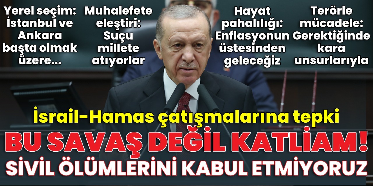 Cumhurbaşkanı Erdoğan: Bu savaş değil katliamdır