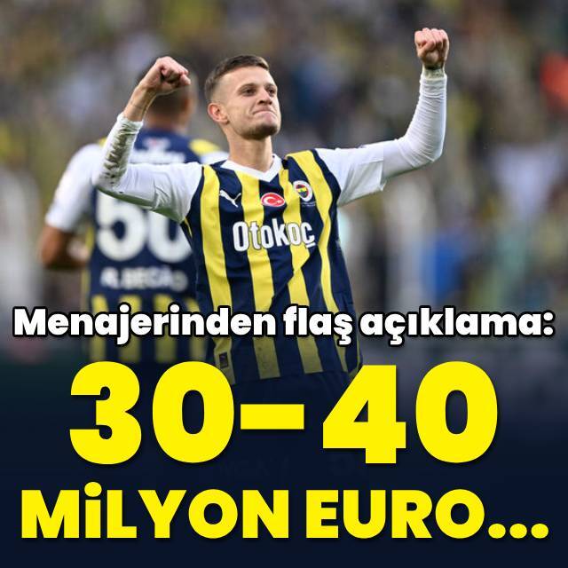 Menajeri konuştu! "30-40 milyon Euro..."