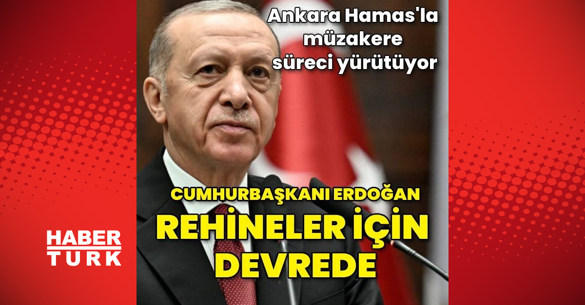 Son Dakika Cumhurbaşkanı Erdoğan Rehineler Için Devrede Haberler