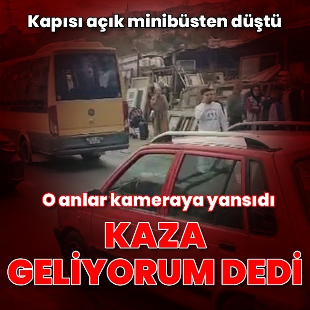 Kaza geliyorum dedi