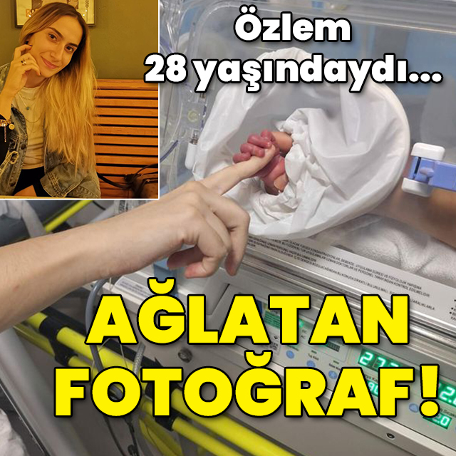 Özlem 28 yaşındaydı... Ağlatan fotoğraf!