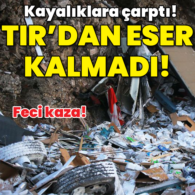 Feci kaza! TIR kayalara çarpıp parçalandı!