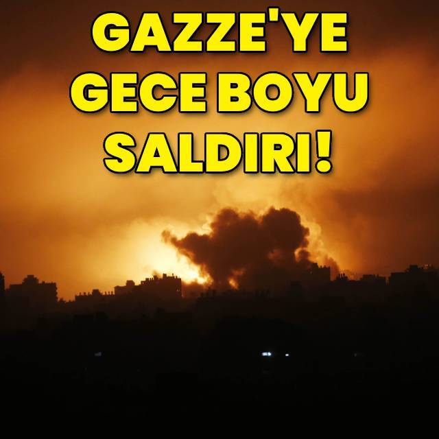 Gazze'ye bombardıman gece boyu sürdü