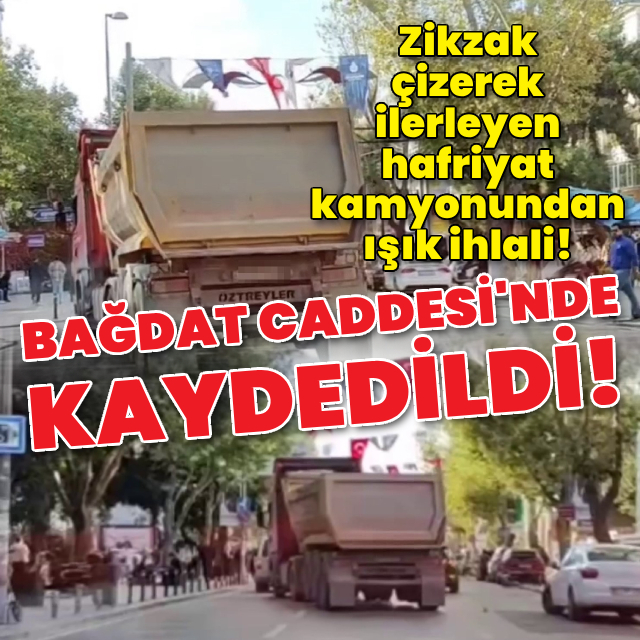 Zikzak çizen hafriyat kamyonundan ışık ihlali!