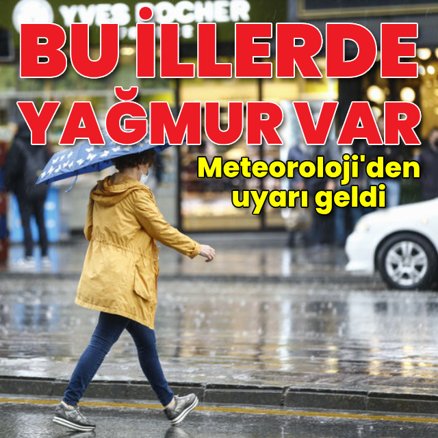 Bu iller için yağmur uyarısı