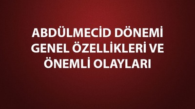 Abdülmecid dönemi gelişmeleri