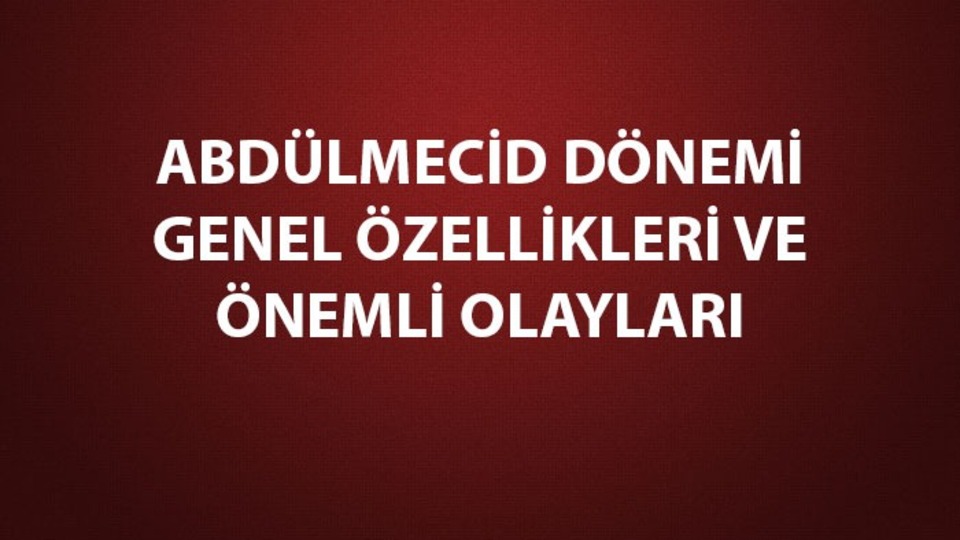 Abdülmecid dönemi gelişmeleri