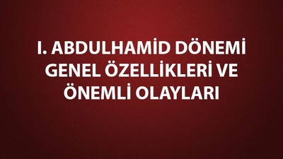 I. Abdülhamid dönemi gelişmeleri
