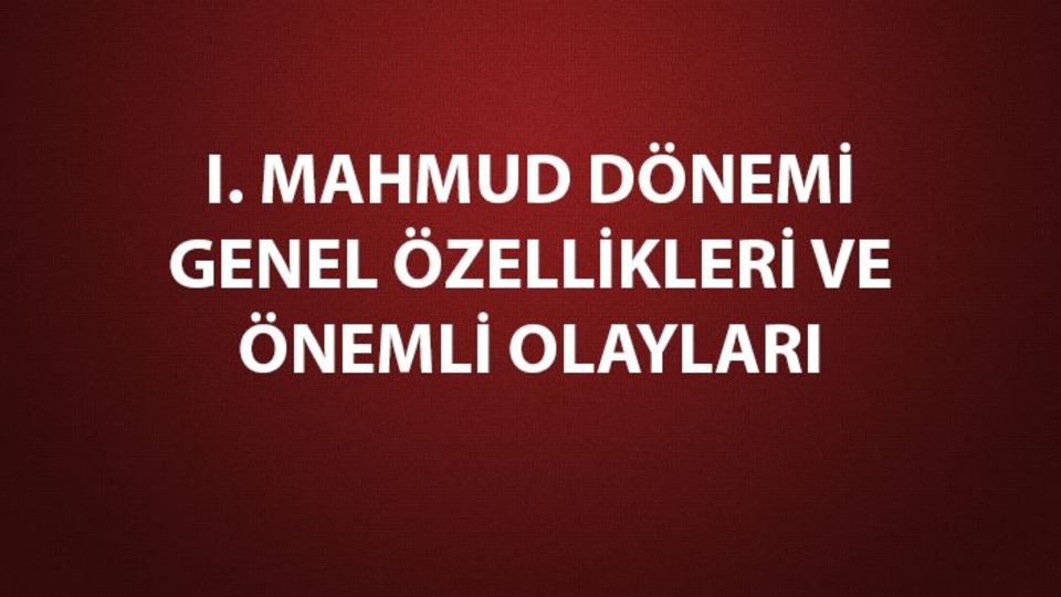 I. Mahmud dönemi gelişmeleri