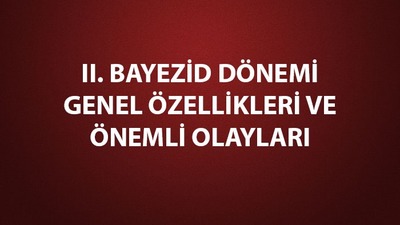 II. Bayezid dönemi genel özellikleri