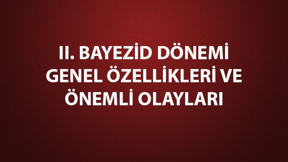 II. Bayezid dönemi genel özellikleri