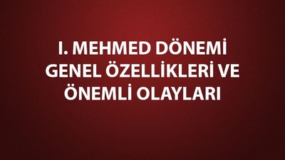 I. Mehmed dönemi gelişmeleri