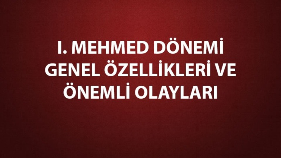 I. Mehmed dönemi gelişmeleri