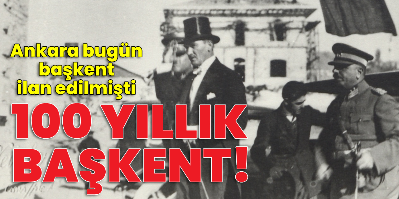 Ankara'nın başkent oluşunun 100'üncü yıldönümü
