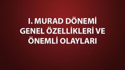 I. Murad dönemi gelişmeleri