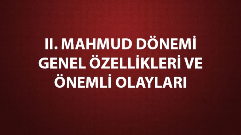 II. Mahmud dönemi genel özellikleri