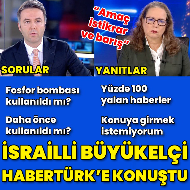 İsrail'in Ankara Büyükelçisi Habertürk'e konuştu