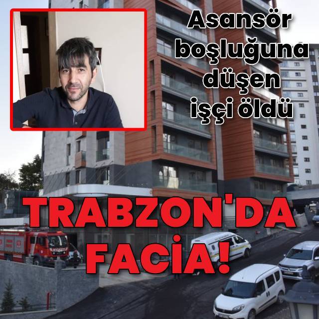 Trabzon'da, elektrik ustasının feci ölümü!