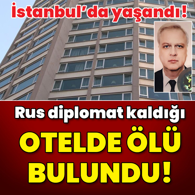 İstanbul'da yaşandı! Rus diplomat otelde ölü bulundu!