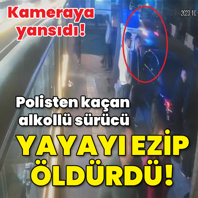 Kameraya yansıdı! Polisten kaçan alkollü sürücü yayayı ezdi!